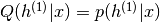 Q(h^{(1)}|x)=p(h^{(1)}|x)