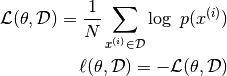 \mathcal{L}(\theta, \mathcal{D}) = \frac{1}{N} \sum_{x^{(i)} \in
\mathcal{D}} \log\ p(x^{(i)})\\
\ell (\theta, \mathcal{D}) = - \mathcal{L} (\theta, \mathcal{D})