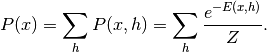 P(x) = \sum_h P(x,h) = \sum_h \frac{e^{-E(x,h)}}{Z}.