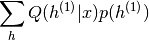 \sum_h Q(h^{(1)}|x)p(h^{(1)})